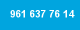 961 637 76 14